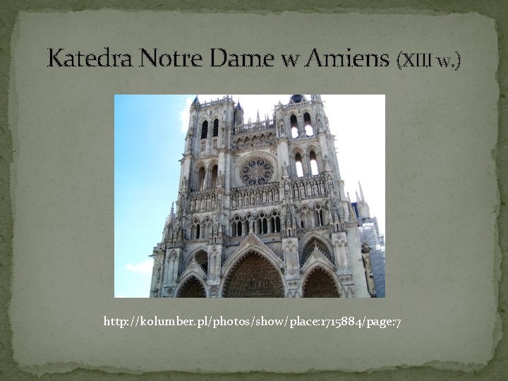 Katedra Notre Dame w Amiens (XIII w. ) http: //kolumber. pl/photos/show/place: 1715884/page: 7 