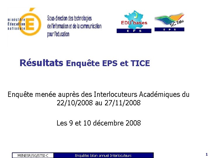 Résultats Enquête EPS et TICE Enquête menée auprès des Interlocuteurs Académiques du 22/10/2008 au