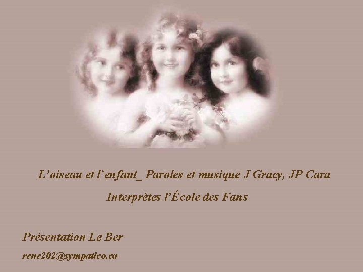 L’oiseau et l’enfant_ Paroles et musique J Gracy, JP Cara Interprètes l’École des Fans