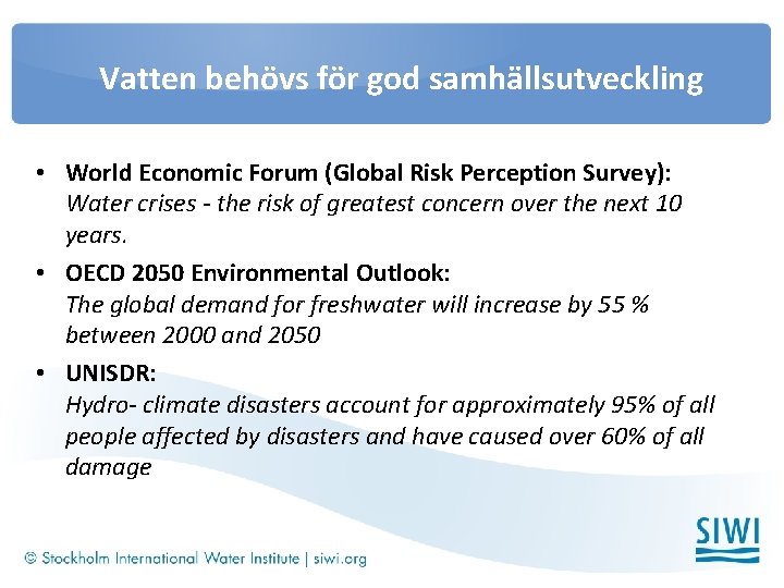 Vatten behövs för god samhällsutveckling • World Economic Forum (Global Risk Perception Survey): Water