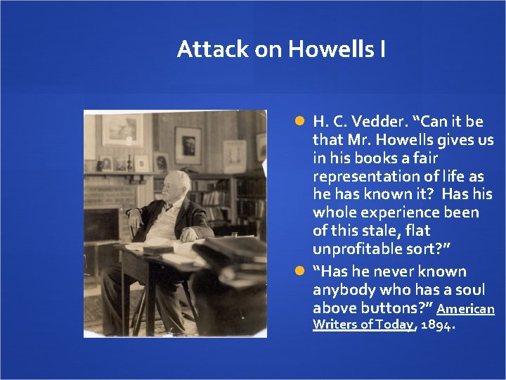Attack on Howells I H. C. Vedder. “Can it be that Mr. Howells gives