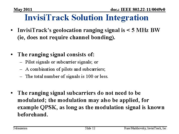 May 2011 doc. : IEEE 802. 22 -11/0049 r 0 Invisi. Track Solution Integration