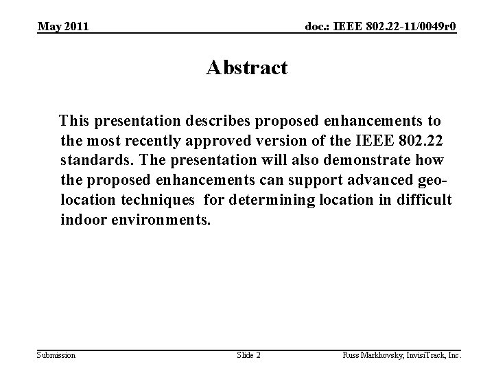 May 2011 doc. : IEEE 802. 22 -11/0049 r 0 Abstract This presentation describes