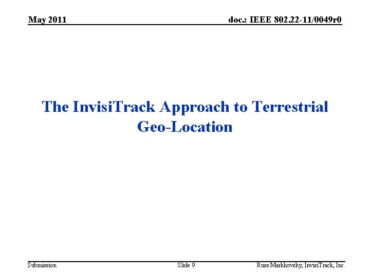 May 2011 doc. : IEEE 802. 22 -11/0049 r 0 The Invisi. Track Approach