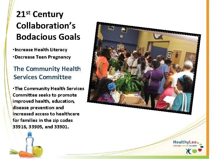 21 st Century Collaboration’s Bodacious Goals • Increase Health Literacy • Decrease Teen Pregnancy