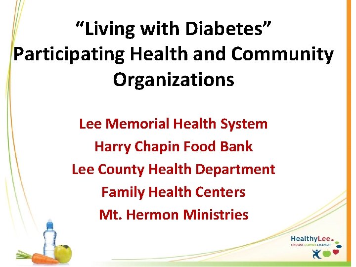 “Living with Diabetes” Participating Health and Community Organizations Lee Memorial Health System Harry Chapin