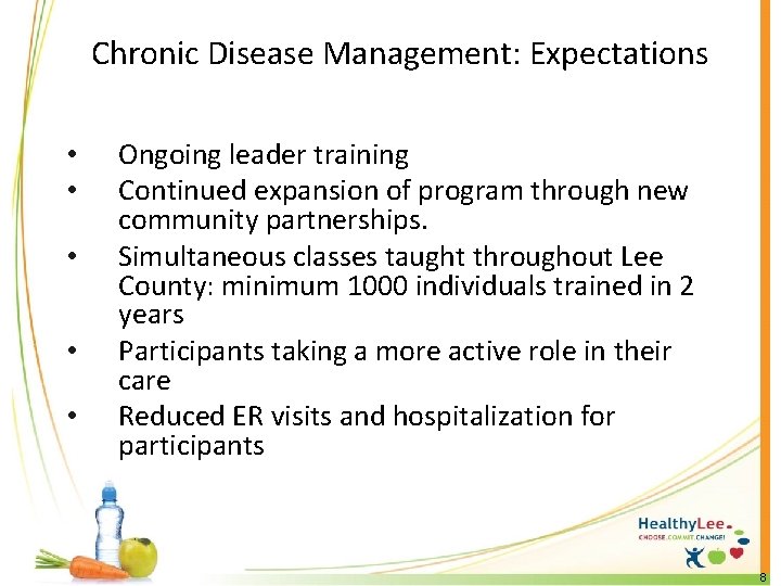 Chronic Disease Management: Expectations • • • Ongoing leader training Continued expansion of program