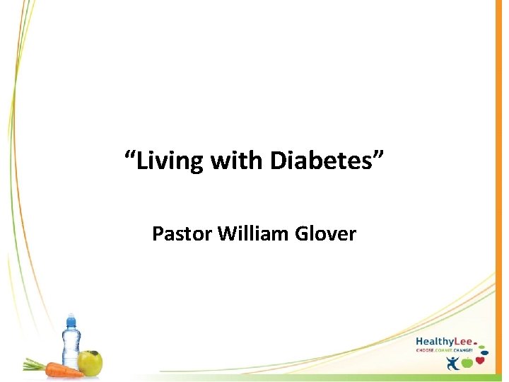 “Living with Diabetes” Pastor William Glover 