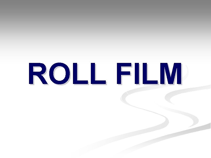 ROLL FILM ROLL FILM
