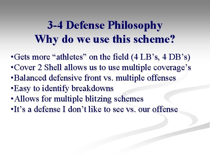3 -4 Defense Philosophy Why do we use this scheme? • Gets more “athletes” 3 -4 Defense Philosophy Why do we use this scheme? • Gets more “athletes”