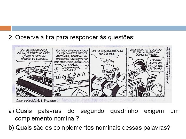 2. Observe a tira para responder às questões: a) Quais palavras do segundo quadrinho