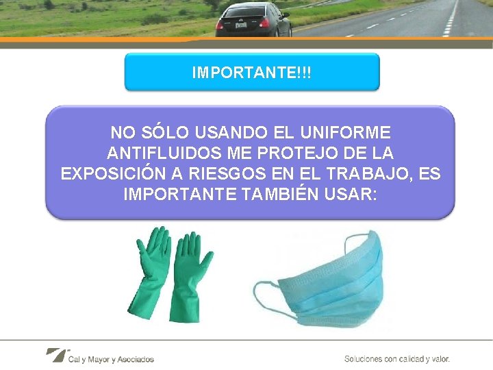 IMPORTANTE!!! NO SÓLO USANDO EL UNIFORME ANTIFLUIDOS ME PROTEJO DE LA EXPOSICIÓN A RIESGOS