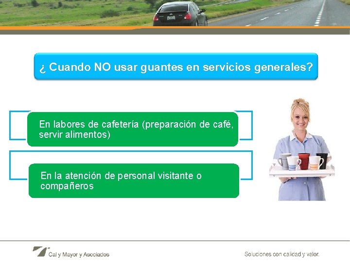 ¿ Cuando NO usar guantes en servicios generales? En labores de cafetería (preparación de