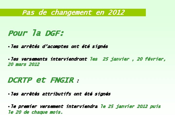 Pas de changement en 2012 Pour la DGF: • les arrêtés d’acomptes ont été