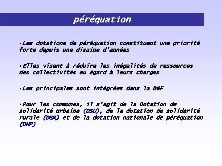 péréquation • Les dotations de péréquation constituent une priorité forte depuis une dizaine d’années