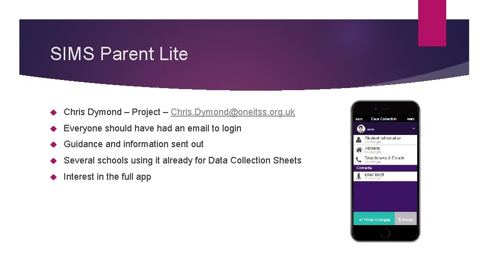 SIMS Parent Lite Chris Dymond – Project – Chris. Dymond@oneitss. org. uk Everyone should