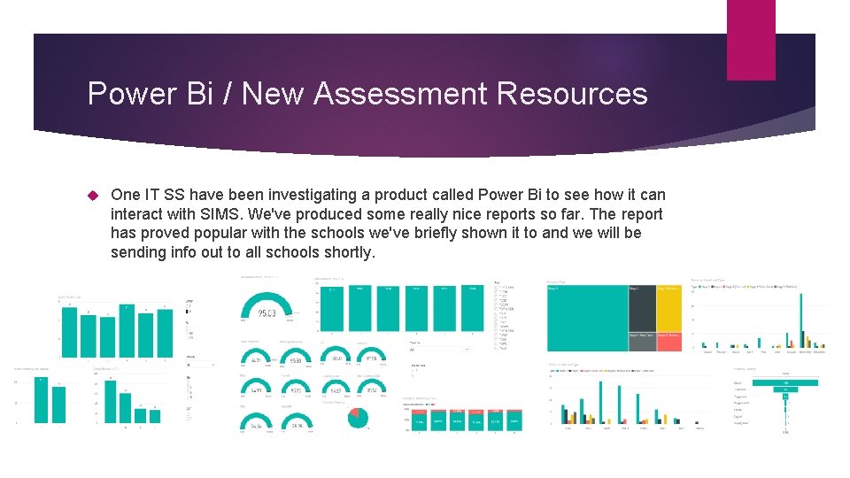 Power Bi / New Assessment Resources One IT SS have been investigating a product