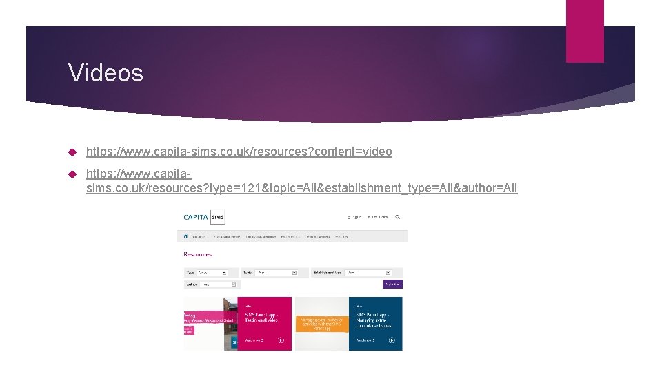 Videos https: //www. capita-sims. co. uk/resources? content=video https: //www. capitasims. co. uk/resources? type=121&topic=All&establishment_type=All&author=All 