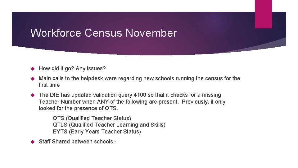 Workforce Census November How did it go? Any issues? Main calls to the helpdesk