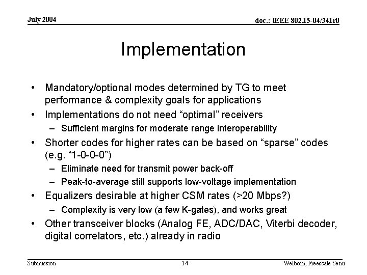 July 2004 doc. : IEEE 802. 15 -04/341 r 0 Implementation • Mandatory/optional modes