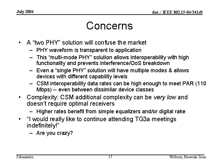 July 2004 doc. : IEEE 802. 15 -04/341 r 0 Concerns • A “two