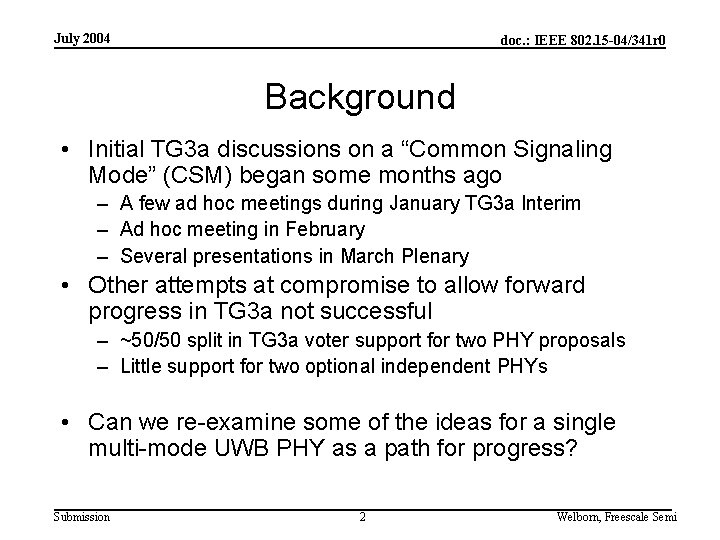 July 2004 doc. : IEEE 802. 15 -04/341 r 0 Background • Initial TG