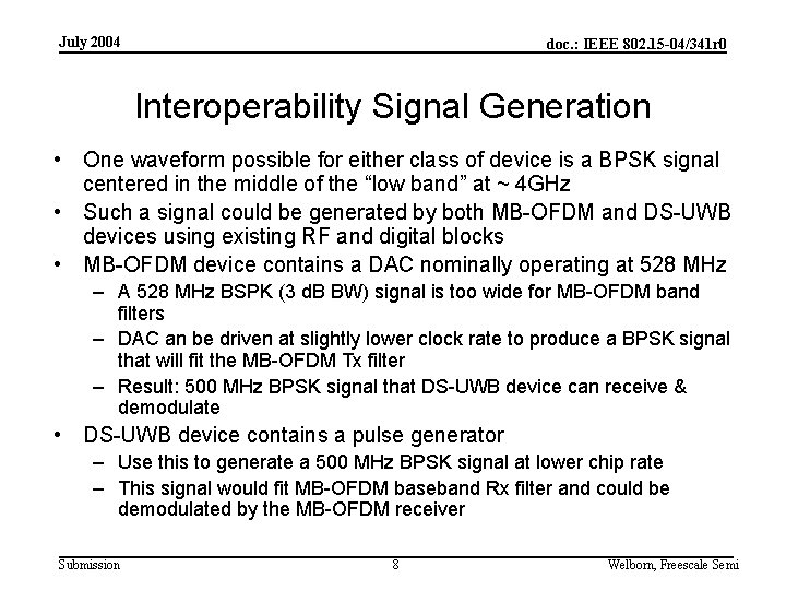 July 2004 doc. : IEEE 802. 15 -04/341 r 0 Interoperability Signal Generation •