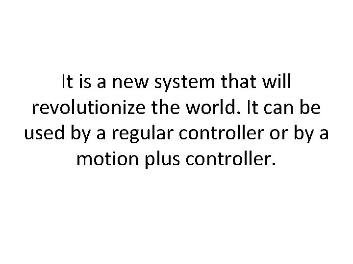 It is a new system that will revolutionize the world. It can be used