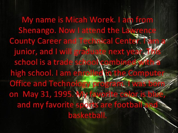 My name is Micah Worek. I am from Shenango. Now I attend the Lawrence
