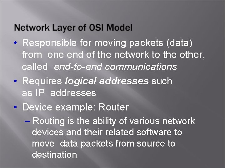  • Responsible for moving packets (data) from one end of the network to