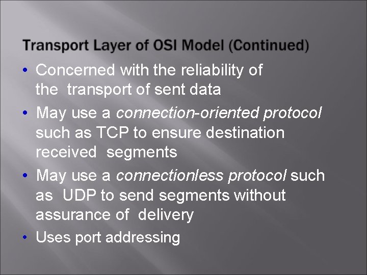  • Concerned with the reliability of the transport of sent data • May