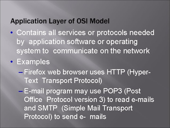  • Contains all services or protocols needed by application software or operating system