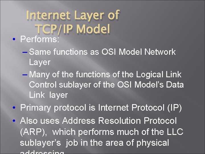 Internet Layer of TCP/IP Model • Performs: – Same functions as OSI Model Network