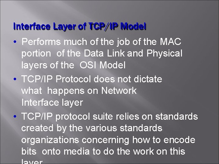 Interface Layer of TCP/IP Model • Performs much of the job of the MAC
