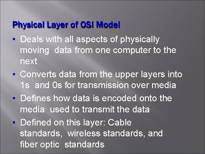 Physical Layer of OSI Model • Deals with all aspects of physically moving data