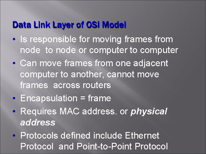 Data Link Layer of OSI Model • Is responsible for moving frames from node