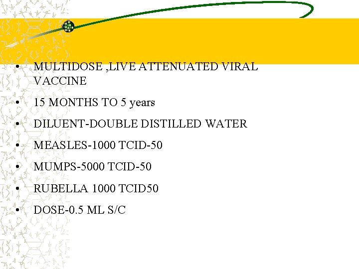 MMR • MULTIDOSE , LIVE ATTENUATED VIRAL VACCINE • 15 MONTHS TO 5 years