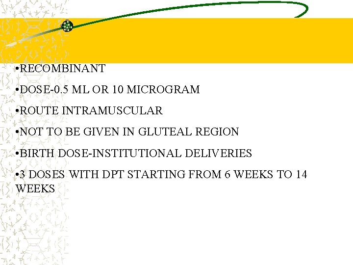 HEPATITIS B • RECOMBINANT • DOSE-0. 5 ML OR 10 MICROGRAM • ROUTE INTRAMUSCULAR