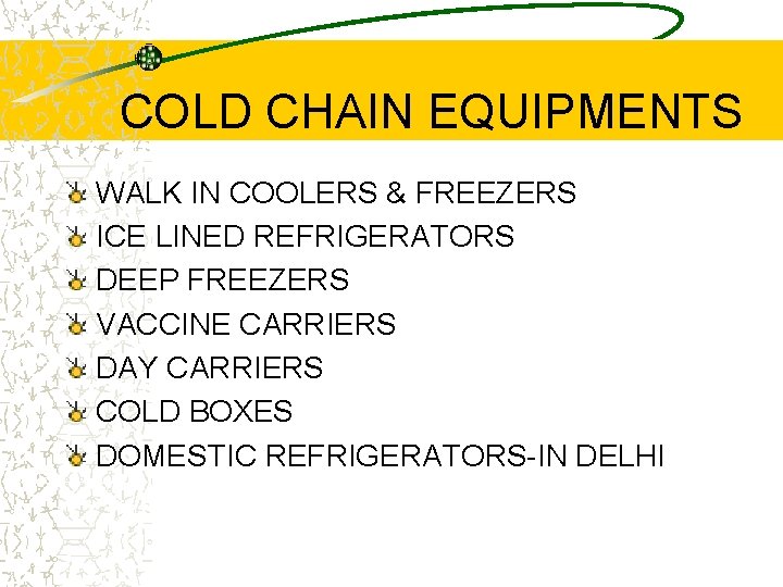 COLD CHAIN EQUIPMENTS WALK IN COOLERS & FREEZERS ICE LINED REFRIGERATORS DEEP FREEZERS VACCINE