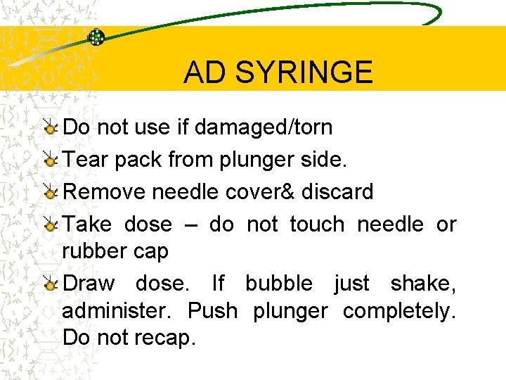 AD SYRINGE Do not use if damaged/torn Tear pack from plunger side. Remove needle