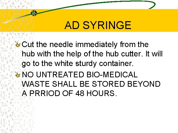AD SYRINGE Cut the needle immediately from the hub with the help of the