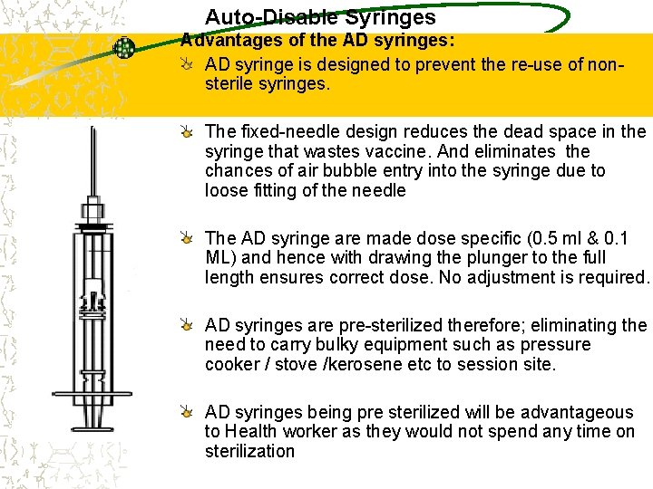 Auto-Disable Syringes Advantages of the AD syringes: AD syringe is designed to prevent the