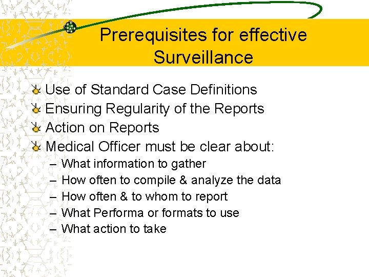 Prerequisites for effective Surveillance Use of Standard Case Definitions Ensuring Regularity of the Reports