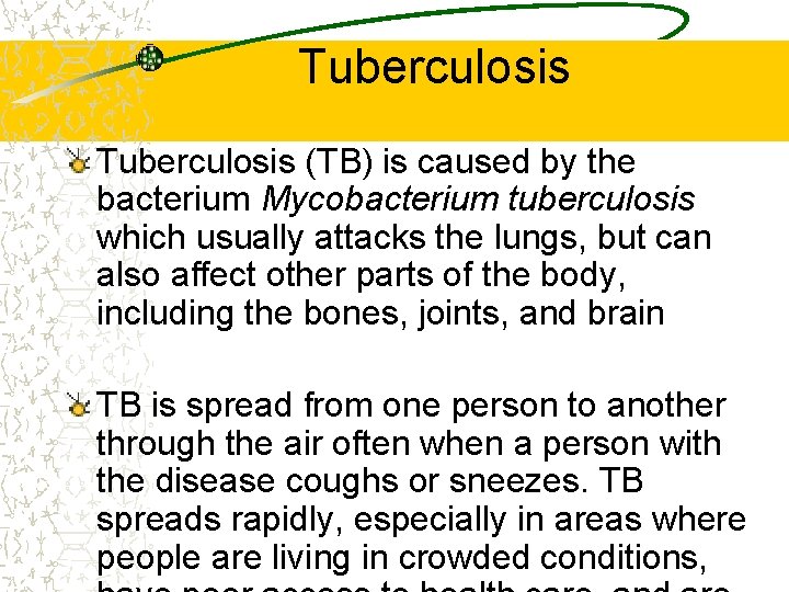 Tuberculosis (TB) is caused by the bacterium Mycobacterium tuberculosis which usually attacks the lungs,