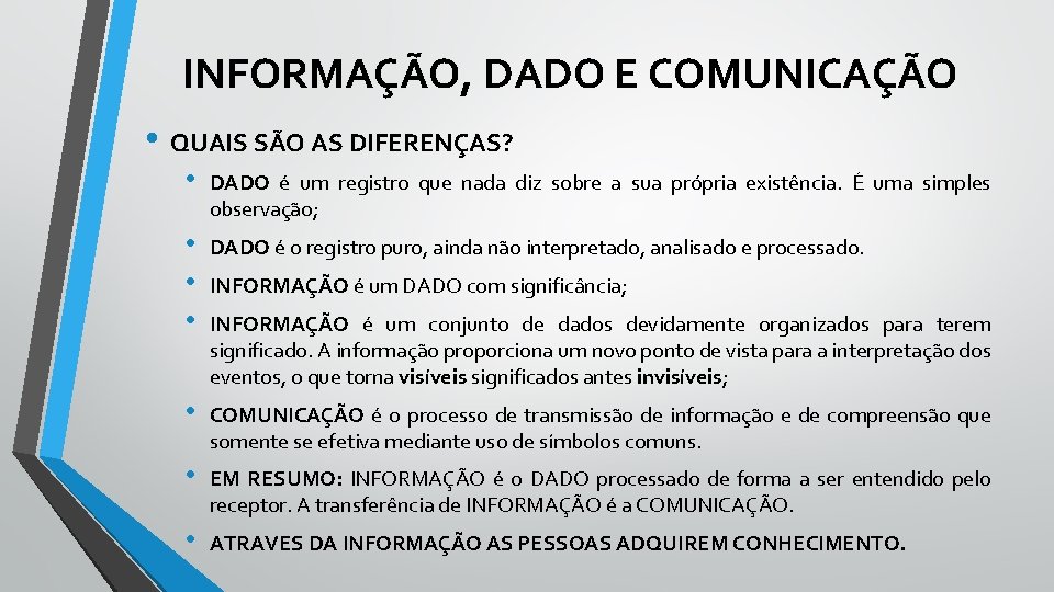 INFORMAÇÃO, DADO E COMUNICAÇÃO • QUAIS SÃO AS DIFERENÇAS? • DADO é um registro