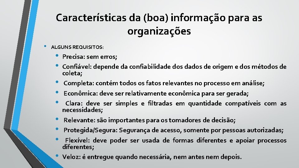 Características da (boa) informação para as organizações • ALGUNS REQUISITOS: • • • Precisa: