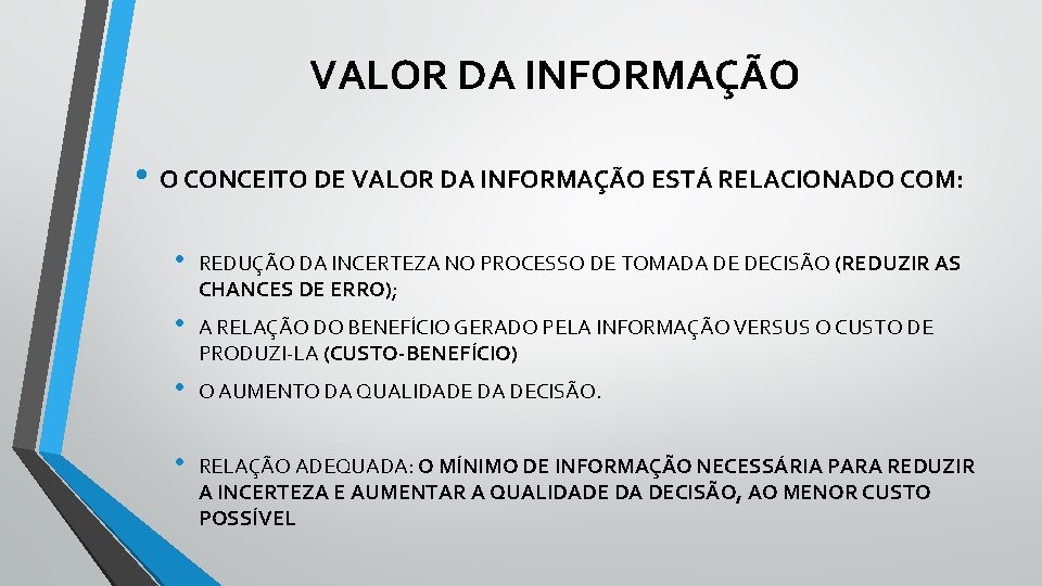 VALOR DA INFORMAÇÃO • O CONCEITO DE VALOR DA INFORMAÇÃO ESTÁ RELACIONADO COM: •