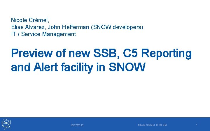 Nicole Crémel, Elias Alvarez, John Hefferman (SNOW developers) IT / Service Management Preview of Nicole Crémel, Elias Alvarez, John Hefferman (SNOW developers) IT / Service Management Preview of
