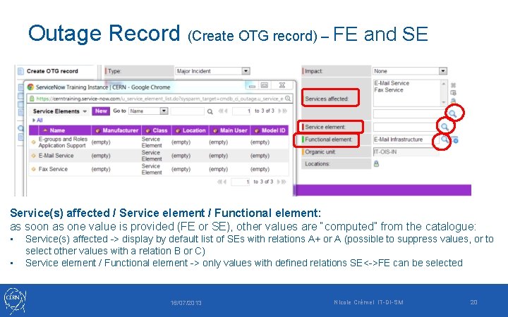 Outage Record (Create OTG record) – FE and SE Service(s) affected / Service element Outage Record (Create OTG record) – FE and SE Service(s) affected / Service element