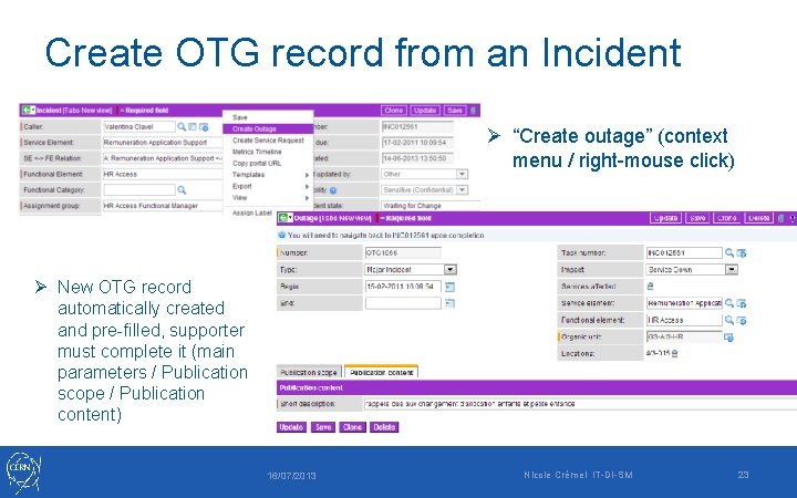Create OTG record from an Incident Ø “Create outage” (context menu / right-mouse click) Create OTG record from an Incident Ø “Create outage” (context menu / right-mouse click)